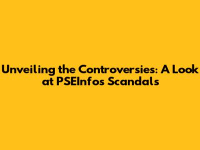 Unveiling the Controversies: A Look at PSEInfo's Scandals