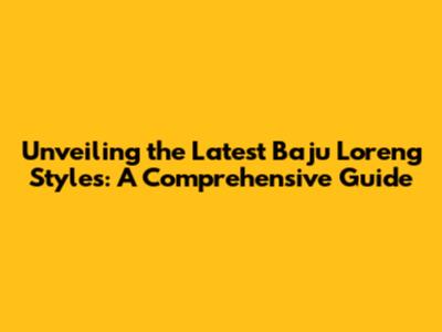 Unveiling the Latest Baju Loreng Styles: A Comprehensive Guide