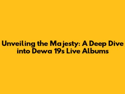 Unveiling the Majesty: A Deep Dive into Dewa 19's Live Albums
