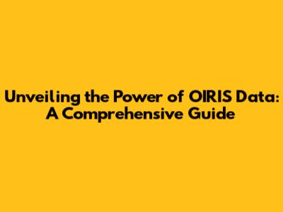 Unveiling the Power of OIRIS Data: A Comprehensive Guide