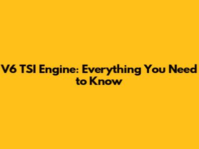 V6 TSI Engine: Everything You Need to Know