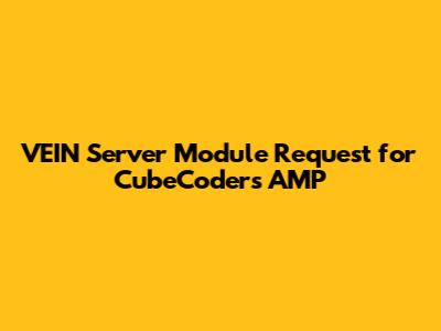 VEIN Server Module Request for CubeCoders AMP