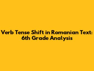 Verb Tense Shift in Romanian Text: 6th Grade Analysis