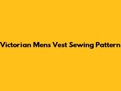 Victorian Men's Vest Sewing Pattern