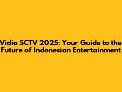 Vidio SCTV 2025: Your Guide to the Future of Indonesian Entertainment
