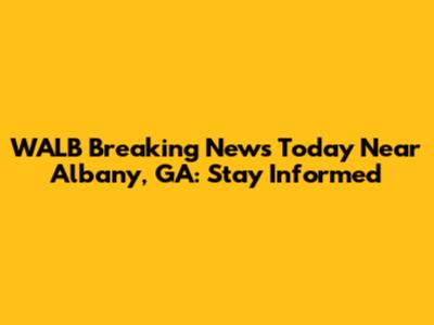 WALB Breaking News Today Near Albany, GA: Stay Informed