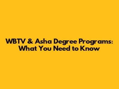 WBTV & Asha Degree Programs: What You Need to Know