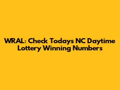 WRAL: Check Today's NC Daytime Lottery Winning Numbers