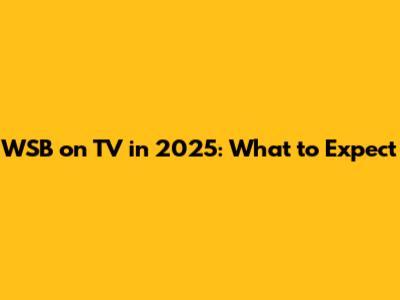 WSB on TV in 2025: What to Expect