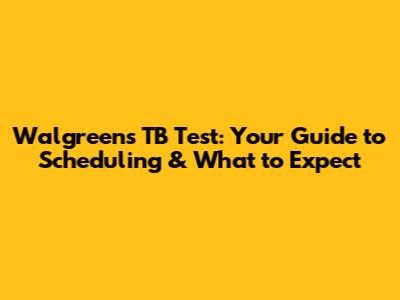 Walgreens TB Test: Your Guide to Scheduling & What to Expect