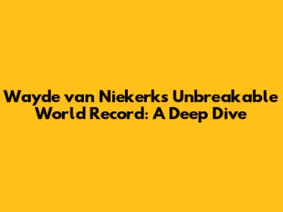 Wayde van Niekerk's Unbreakable World Record: A Deep Dive