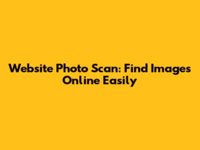 Website Photo Scan: Find Images Online Easily