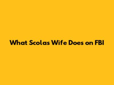 What Scola's Wife Does on FBI