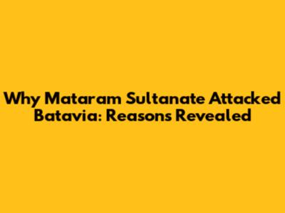 Why Mataram Sultanate Attacked Batavia: Reasons Revealed