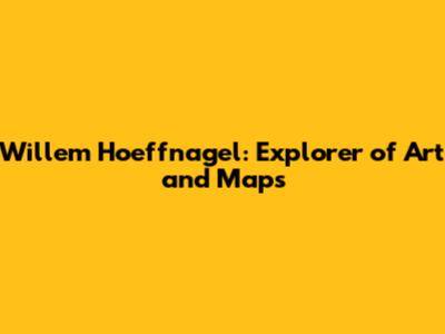 Willem Hoeffnagel: Explorer of Art and Maps