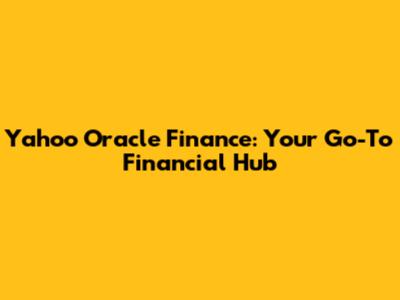 Yahoo Oracle Finance: Your Go-To Financial Hub