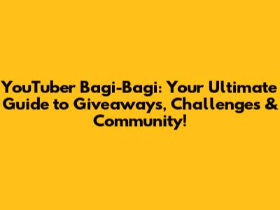 YouTuber Bagi-Bagi: Your Ultimate Guide to Giveaways, Challenges & Community!