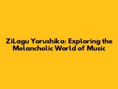 ZiLagu Yorushika: Exploring the Melancholic World of Music