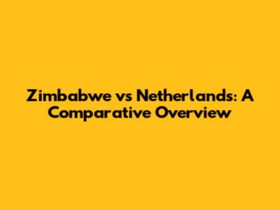 Zimbabwe vs Netherlands: A Comparative Overview