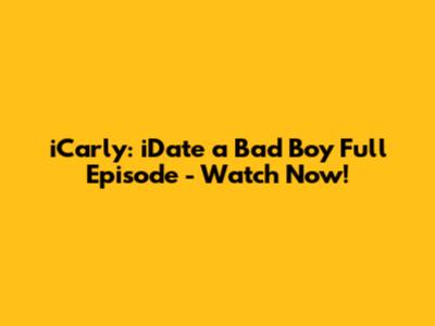 iCarly: iDate a Bad Boy Full Episode - Watch Now!