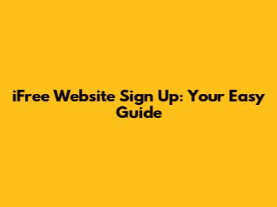 iFree Website Sign Up: Your Easy Guide