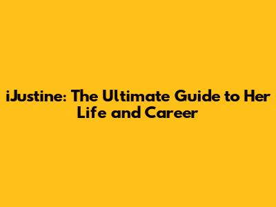 iJustine: The Ultimate Guide to Her Life and Career