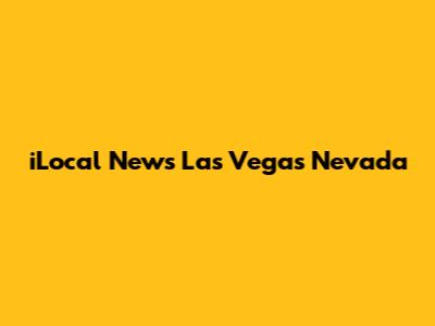 iLocal News Las Vegas Nevada