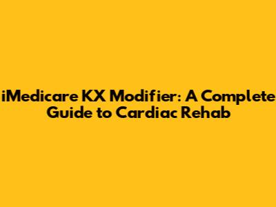 iMedicare KX Modifier: A Complete Guide to Cardiac Rehab