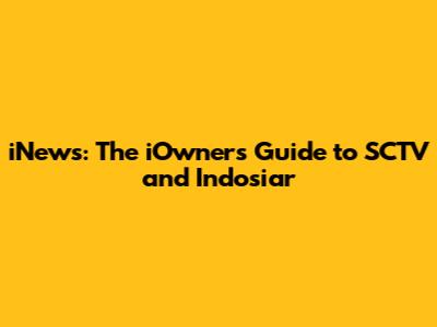 iNews: The iOwner's Guide to SCTV and Indosiar
