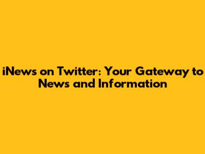 iNews on Twitter: Your Gateway to News and Information