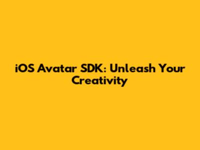 iOS Avatar SDK: Unleash Your Creativity