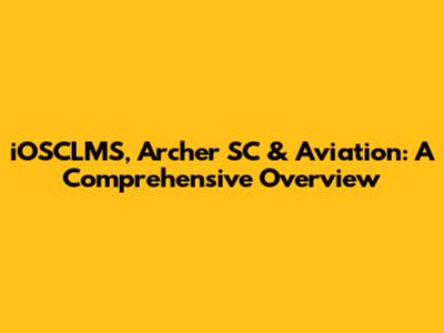 iOSCLMS, Archer SC & Aviation: A Comprehensive Overview