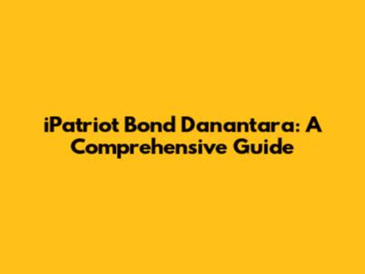 iPatriot Bond Danantara: A Comprehensive Guide