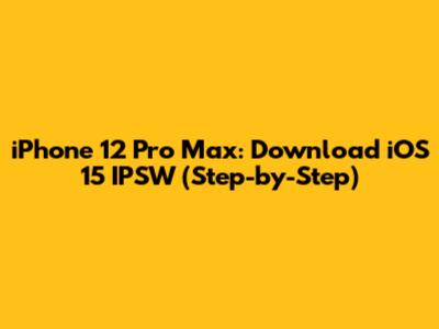 iPhone 12 Pro Max: Download iOS 15 IPSW (Step-by-Step)