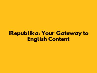 iRepublika: Your Gateway to English Content
