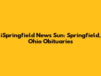 iSpringfield News Sun: Springfield, Ohio Obituaries