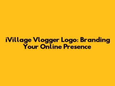 iVillage Vlogger Logo: Branding Your Online Presence