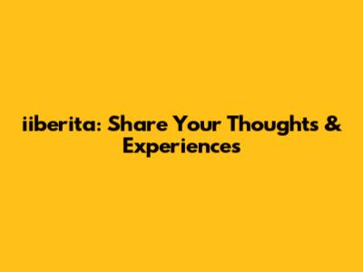iiberita: Share Your Thoughts & Experiences