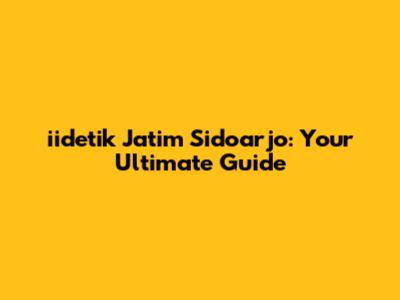 iidetik Jatim Sidoarjo: Your Ultimate Guide