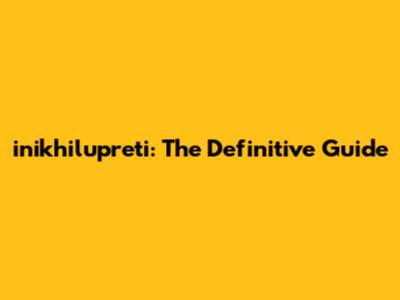 inikhilupreti: The Definitive Guide