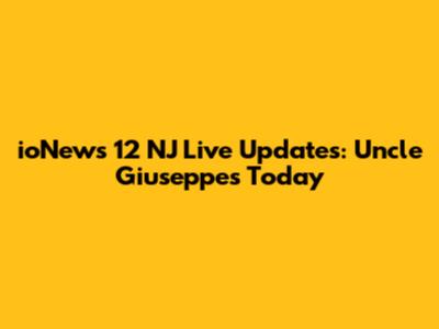 ioNews 12 NJ Live Updates: Uncle Giuseppe's Today