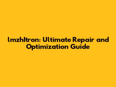 lmzhItron: Ultimate Repair and Optimization Guide
