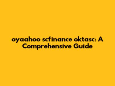 oyaahoo scfinance oktasc: A Comprehensive Guide